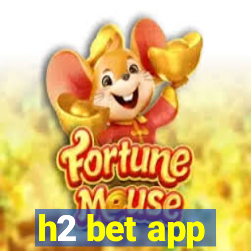 h2 bet app